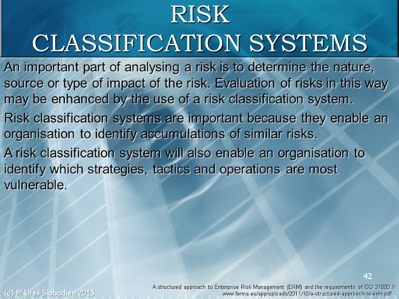 42 RISK CLASSIFICATION SYSTEMS A structured approach to Enterprise Risk Management (ERM) and the